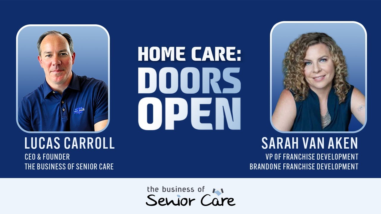 Building Successful Home Care Businesses through Franchising with Sarah Van Aken