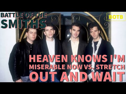 Battle of The Smiths Day 31 - Heaven Knows I'm Miserable Now vs. Stretch Out and Wait