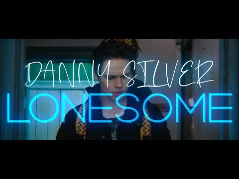 Danny Silver - Lonesome (OFFICIAL VIDEO)