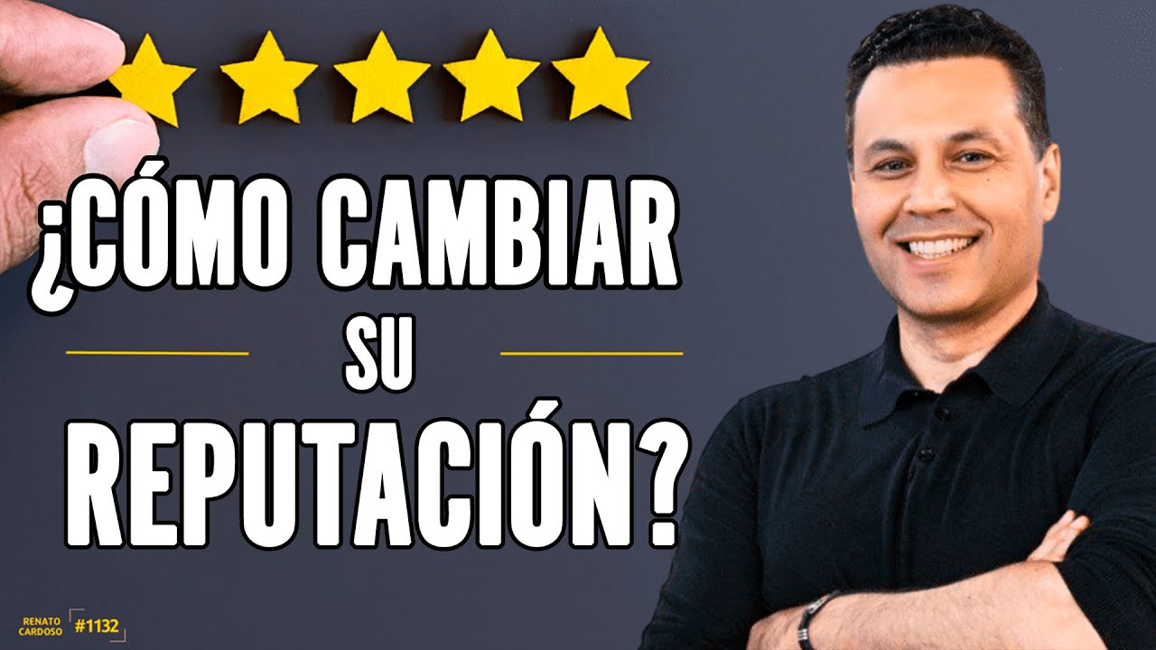 ¿CÓMO CAMBIAR SU REPUTACIÓN?