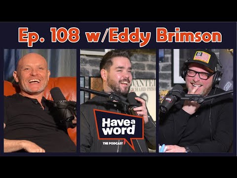 Eddy Brimson | Have A Word Podcast #108