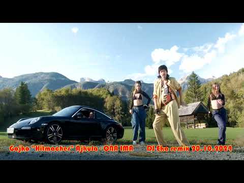 Gojko - Hitmacher Ajkula - ONA IMA  (DJ Eka Remix 20.10.2024)
