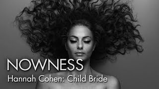 Hannah Cohen&#39;s &quot;Child Bride&quot; (Official Music Video)