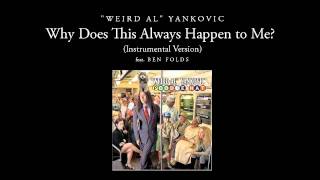 &quot;Weird Al&quot; Yankovic - Why Does This Always Happen To Me? (Instrumental)