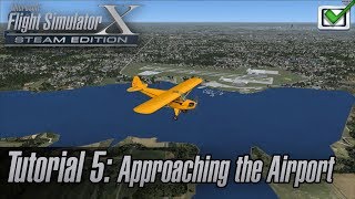 Microsoft Flight Simulator X: Steam Edition - Missions - Tutorial 5: Approaching the Airport
