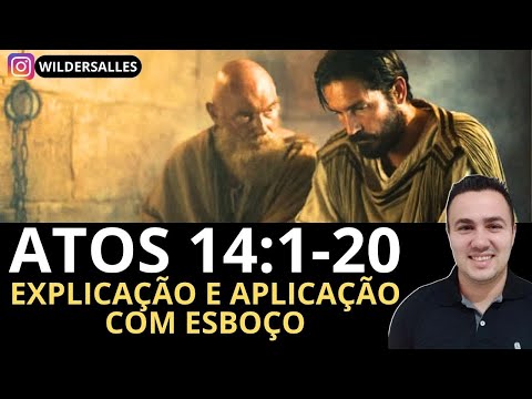 ATOS 14:1-20 EXPLICAÇÃO E APLICAÇÃO (COM ESBOÇO)