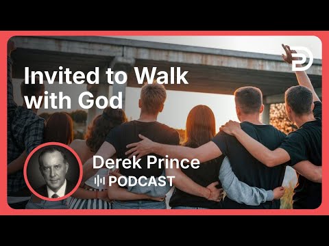 Invited to Walk with God | Part 1 - Agreeing With God | Derek Prince