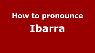 How to pronounce Ibarra