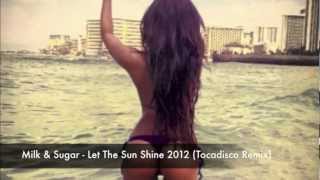 Milk & Sugar - Let The Sun Shine 2012 (Tocadisco Remix) (HD)