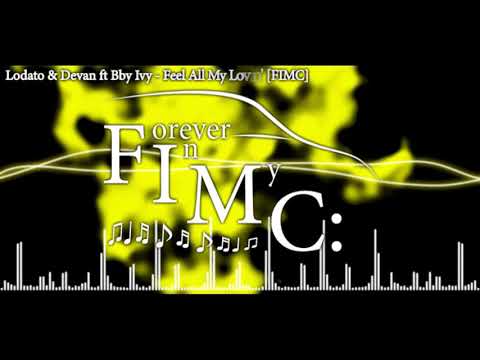 Lodato & Devan ft Bby Ivy - Feel All My Lovin' [FIMC:]