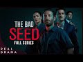 The Bad Seed Full Series Marathon ( | Real Drama