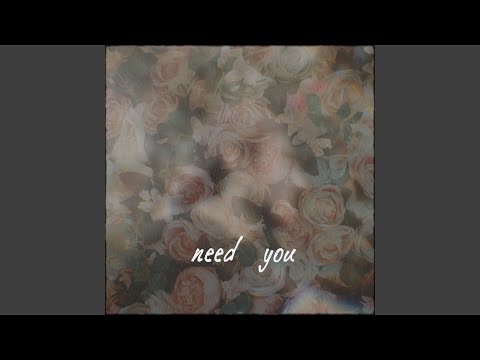 need you