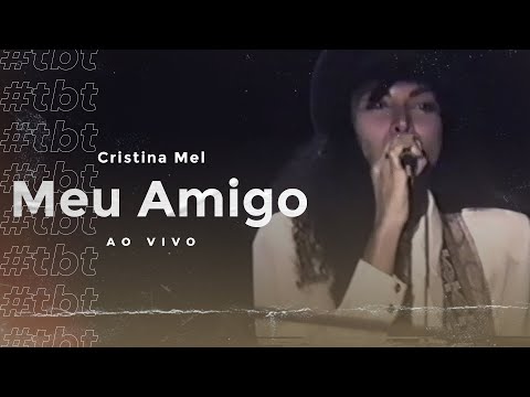 #TBT Cristina Mel - Meu Amigo (Ao Vivo em Cardoso Moreira )
