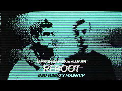 Bad Habits x Reboot - Ed Sheeran x Martin Garrix (musicbycoradi mashup)