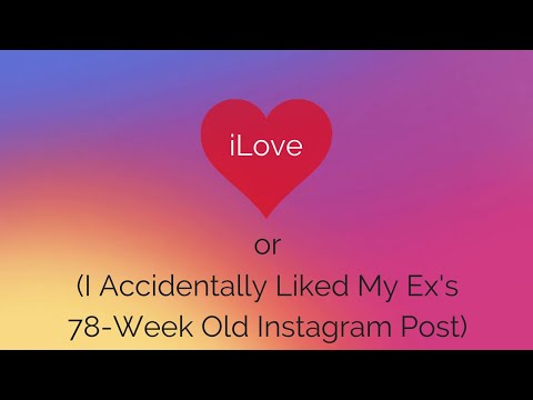 ILove or (I Accidentally liked my Ex’s 78-Week Old Instagram Post) AICE