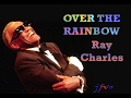 SOMEWHERE OVER THE RAINBOW - RAY CHARLES