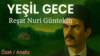 YEŞİL GECE roman özeti - Reşat Nuri Güntekin | Kitap özetleri ve tahli