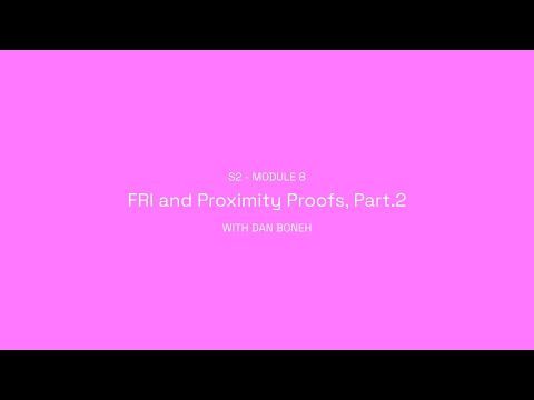 ZK Whiteboard Sessions - S2M8: FRI and Proximity Proofs (Part.2) with Dan Boneh
