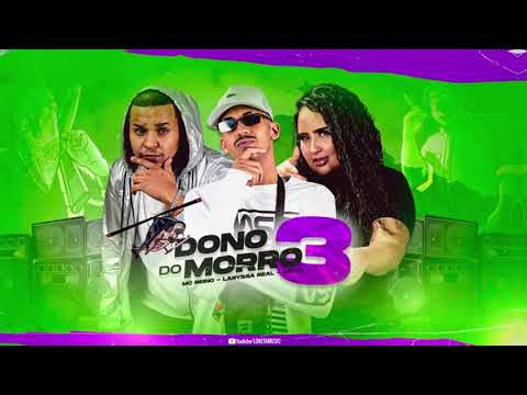 MC REINO,LARISSA REAL & MC FL - DONO DO MORRO 3