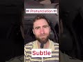 How To Pronounce Subtle In English American Accent Shorts