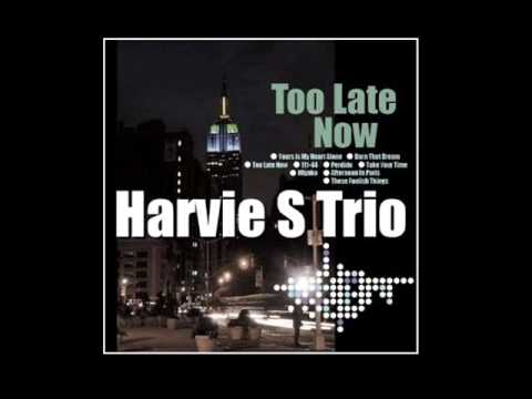 Harvie S Trio - Yours Is My Heart Alone