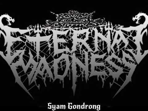 Eternal Madness - Gila Sepanjang Masa
