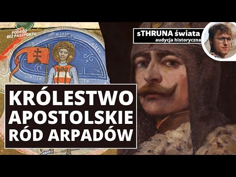 Korony z importu cz. II | Królestwo Apostolskie. Mit rodu Arpadów | sThruna Świata - Adrian Thrun