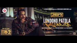 Londono Patola Reloaded Lyrics - Jazzy B - Sukshinder Shinda - Latest Punjabi Songs 2017