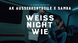 Musik-Video-Miniaturansicht zu WEISS NICHT WIE Songtext von AK AUSSERKONTROLLE & Samra