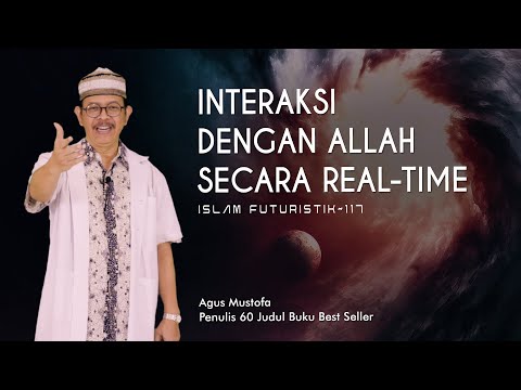 Islam Futuristik eps. 117 - INTERAKSI DENGAN ALLAH SECARA REAL-TIME