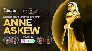 Anne Askew | The Sisters Of Light Podcast | Episode 13