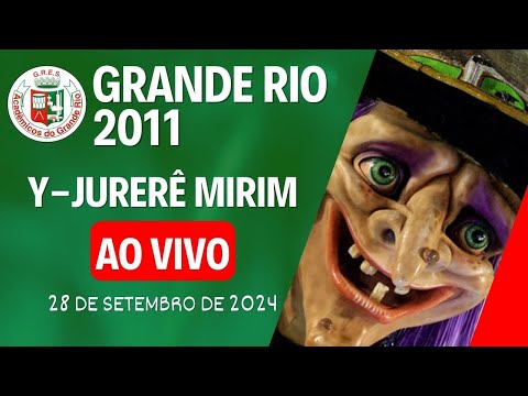 GRANDE RIO 2011 - Y-JURERÊ MIRIM | VERSÃO AO VIVO | FINAL DE SAMBA ENREDO