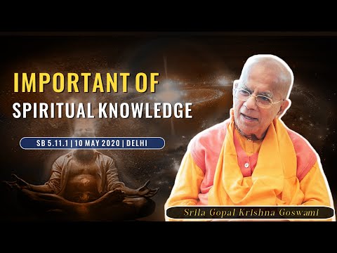 Importance Of Spiritual Knowledge | SB 5.11.1 | 10 May 2020 | Delhi | Srila Gopal Krishna Goswami