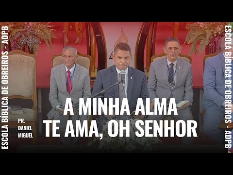 PR DANIEL MIGUEL - HINO 145 DA HARPA CRISTÃ - A MINHA ALMA TE AMA Ó SENHOR