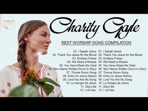 Soul Lifting Charity Gayle Worship Christian Songs Nonstop Collection - Charity Gayle Worship Songs