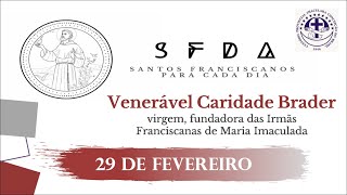 [28 ou 29/02 | Venerável Caridade Brader | Franciscanos Conventuais]