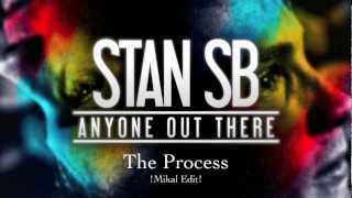 Stan SB - The Process Mikal Edit/Remix 2013