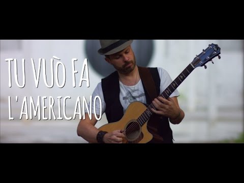 TU VUO FA L'AMERICANO  - fingerstyle acoustic guitar arrangement - Alberto Lombardi