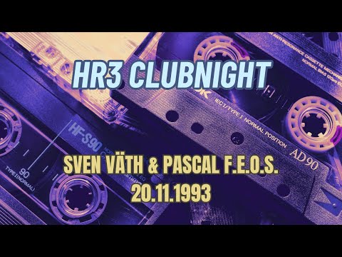 HR3 Clubnight - Sven Väth & Pascal F.E.O.S. - 20.11.1993