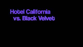 Hotel California vs Black Velvet