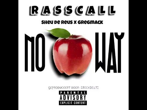 Rasscall - No Way ft. Sheu De Reus & GregMack