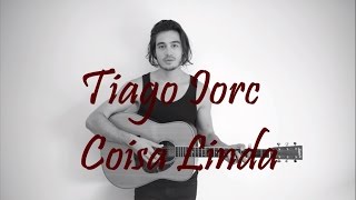Tiago Iorc - Coisa Linda (Letra)