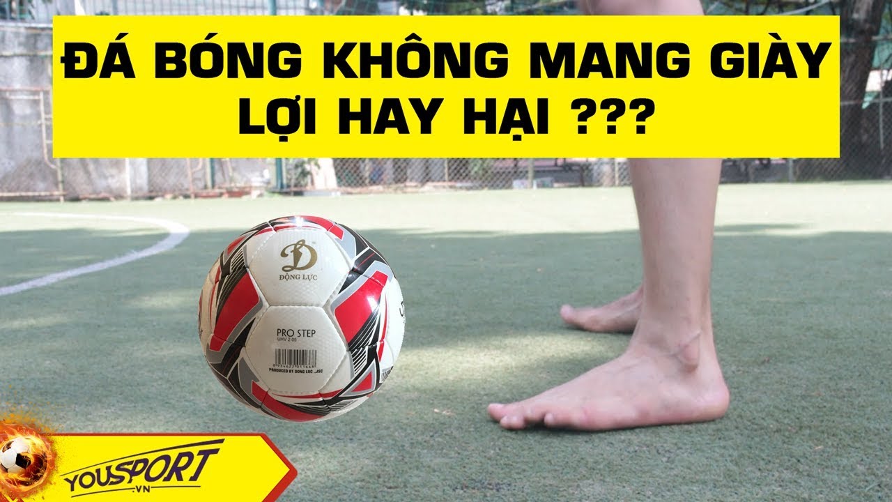 Chơi Thể Thao Không Mang Giày: Lợi Hay Hại