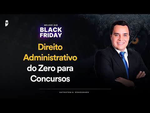 Direito Administrativo do Zero para Concursos - Melhor que Black Friday