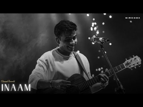 INAAM (Slowed + Reverb) – Anuv Jain | Sirchox
