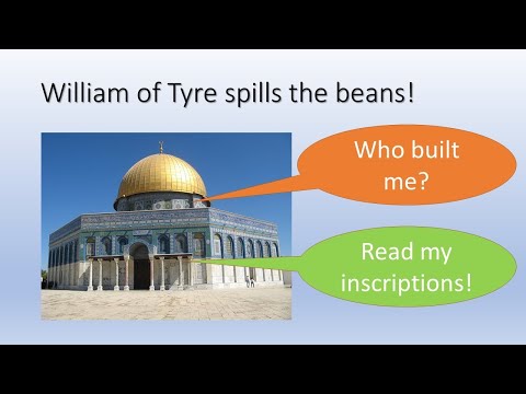 Who built the Dome? 12th century report inscriptions! William of Tyre (Origins)