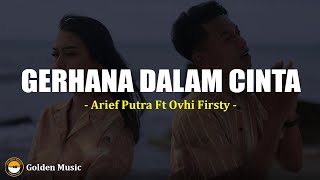 Download lagu Gerhana Dalam Cinta - Arief Putra Ft. Ovhi Firsty (Lirik) mp3