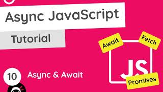 Asynchronous JavaScript Tutorial #10 - Async &amp; Await