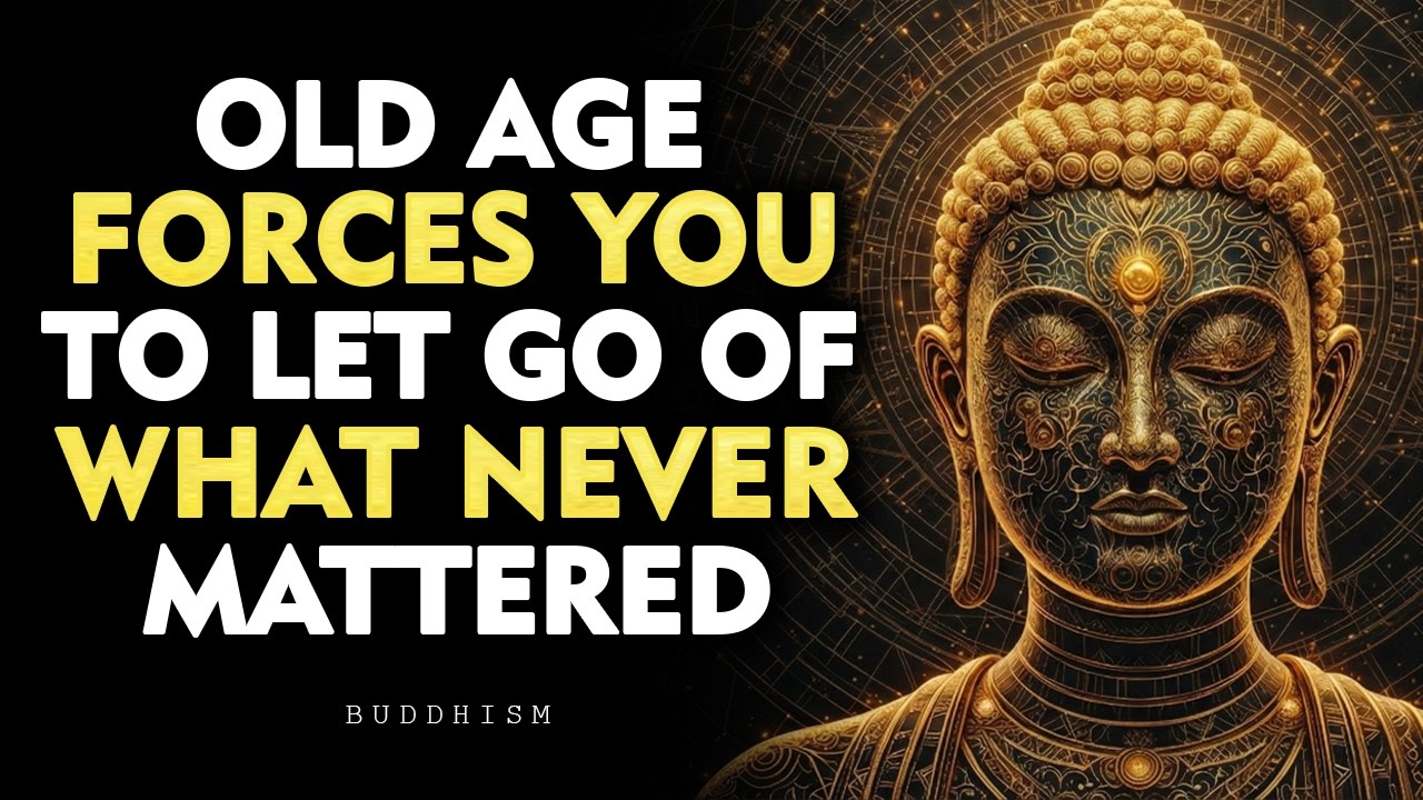 You Held On To The Wrong Things For Too Long — Old Age Proves It | Buddhism