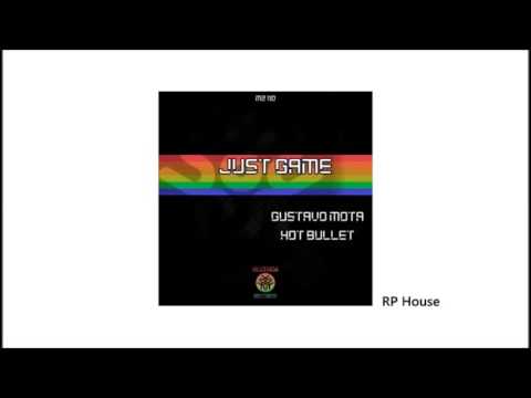 Gustavo Mota, Hot Bullet Just Game Original Mix
